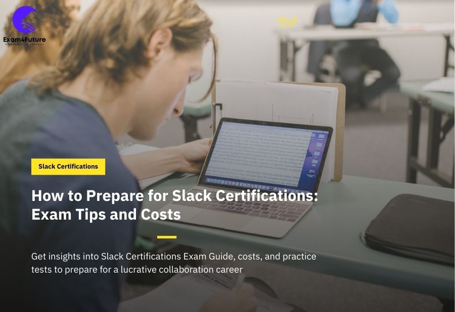 How to Prepare for Slack Certifications: Exam Prep Tips and Costs